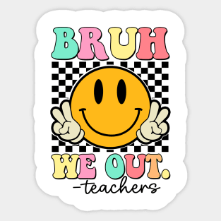 Bruh-We-Out-Teachers Sticker